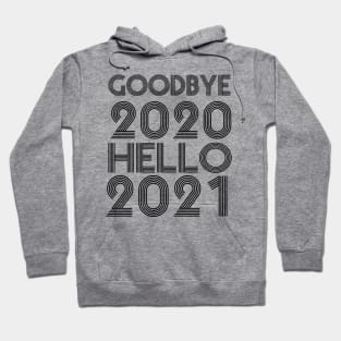 Goodbye 2020 Hello 2021 New Years hello 2021 gift Hoodie